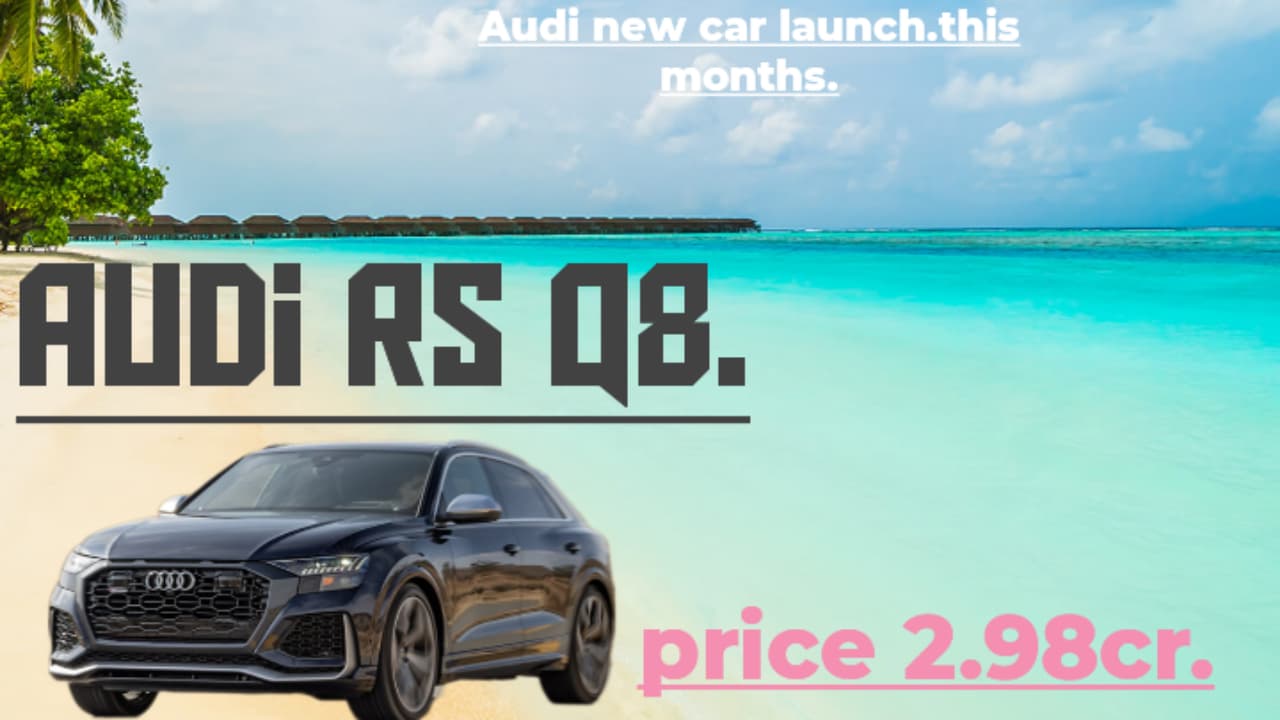 Audi:Audi Rs Q8 जल्द ही लॉन्च करने वाली है,अपनी नई कार.